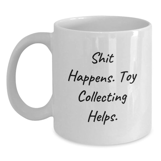 Funny 'Shit Happens' Toy Collecting Gifts from Friends to Family White Coffee Mugs Birthday Unique Presents - Main