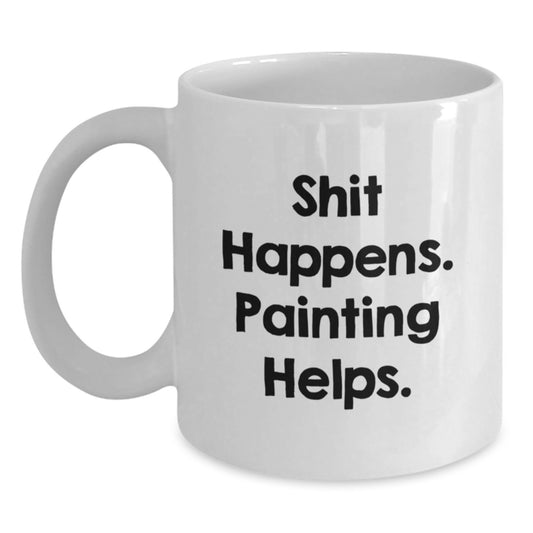 Funny Painting Gifts for Artists Christmas Unique Presents from Friends to Family - Shit Happens. Painting Helps. - Main