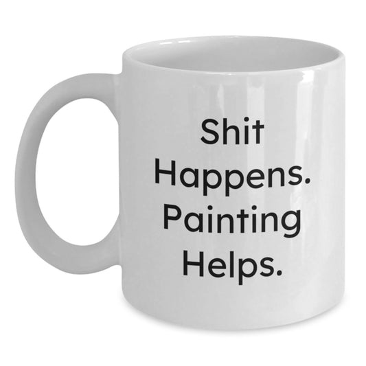 Funny Painting Gifts for Men and Women, White Coffee Mug, Shit Happens Painting Helps Christmas Unique Presents - Main