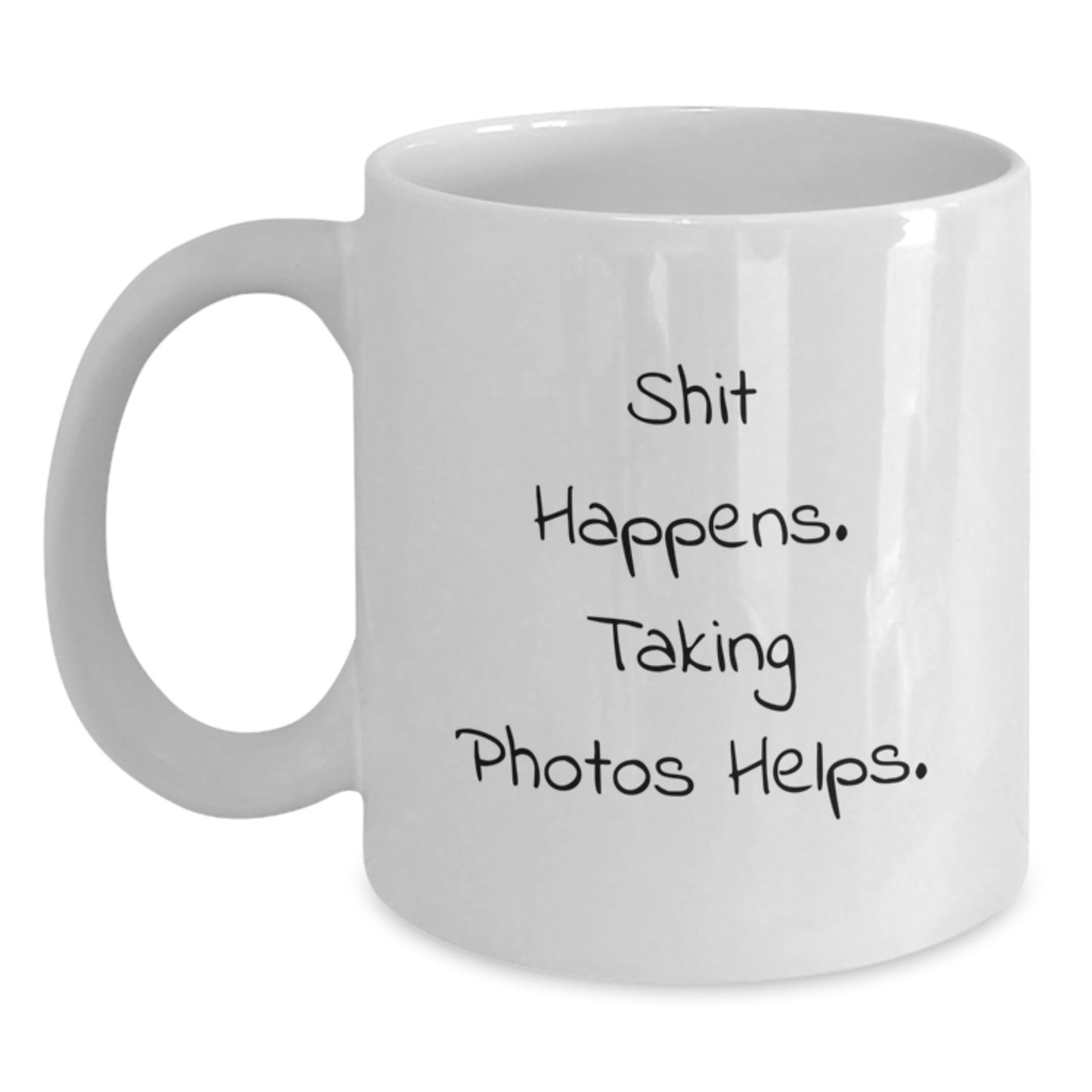 Funny Gift for Taking Photos Lovers, White Coffee Mug, 'Shit Happens. Taking Photos Helps.' Mug, Unique Christmas Unique Gifts from Friends to Family - Main