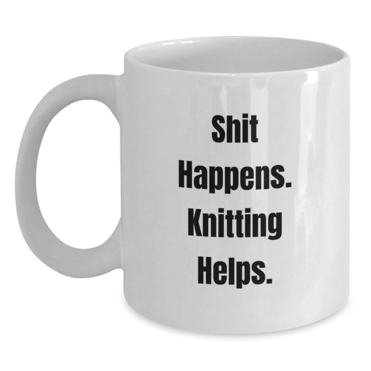 Funny Knitting Mugs Gifts from Men to Women Friends Coworkers Family - White Coffee Mug - Shit Happens Knitting Helps - Main