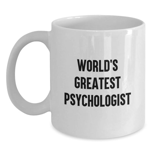Funny Psychologist Gifts World's Greatest Quote White Coffee Mug for Dad's Father's Day Unique Men - Main