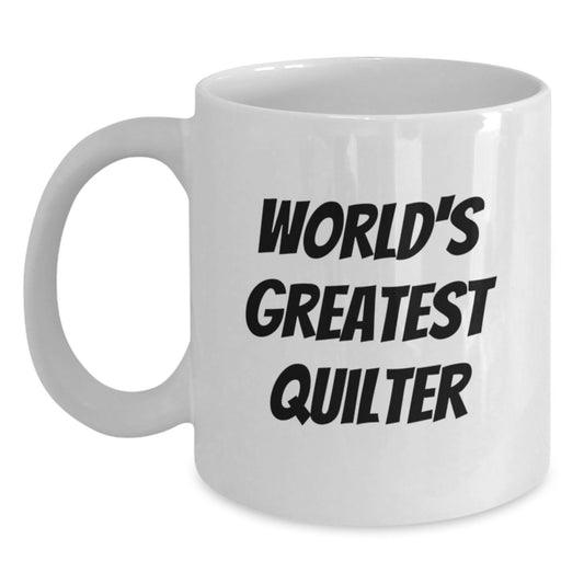Funny Quilter Gifts from Family - World's Greatest Quilter White Coffee Mug, Unique Father's Day Unique Gifts for Quilter, 11oz or 15oz Ceramic Mug - Main
