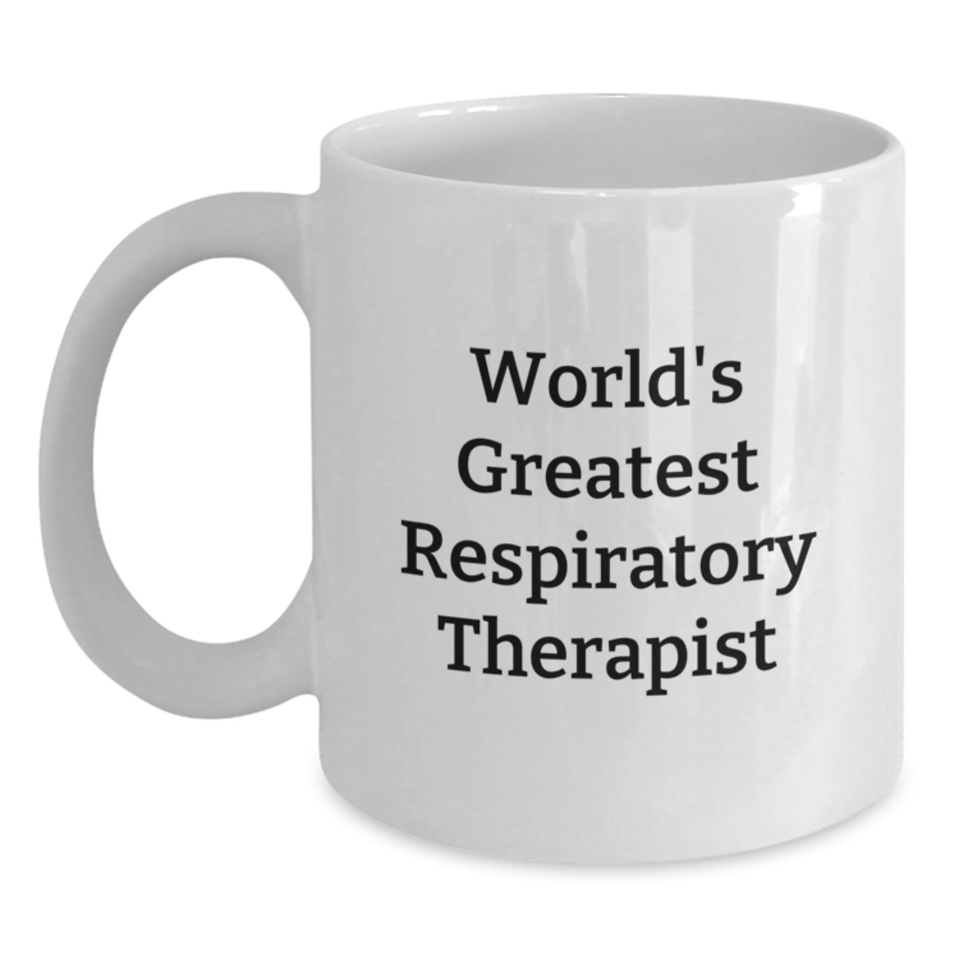 World's Greatest Respiratory Therapist Funny White Coffee Mug Gifts from Men for Respiratory Therapist on Mother's Day Unique Gifts - Main