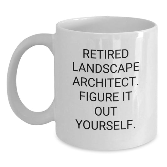 Landscape Architect Gifts Funny White Coffee Mug - 'Figure It Out Yourself.' - 11oz or 15oz Capacity - Gifts from Men to Landscape Architect Graduates - Main