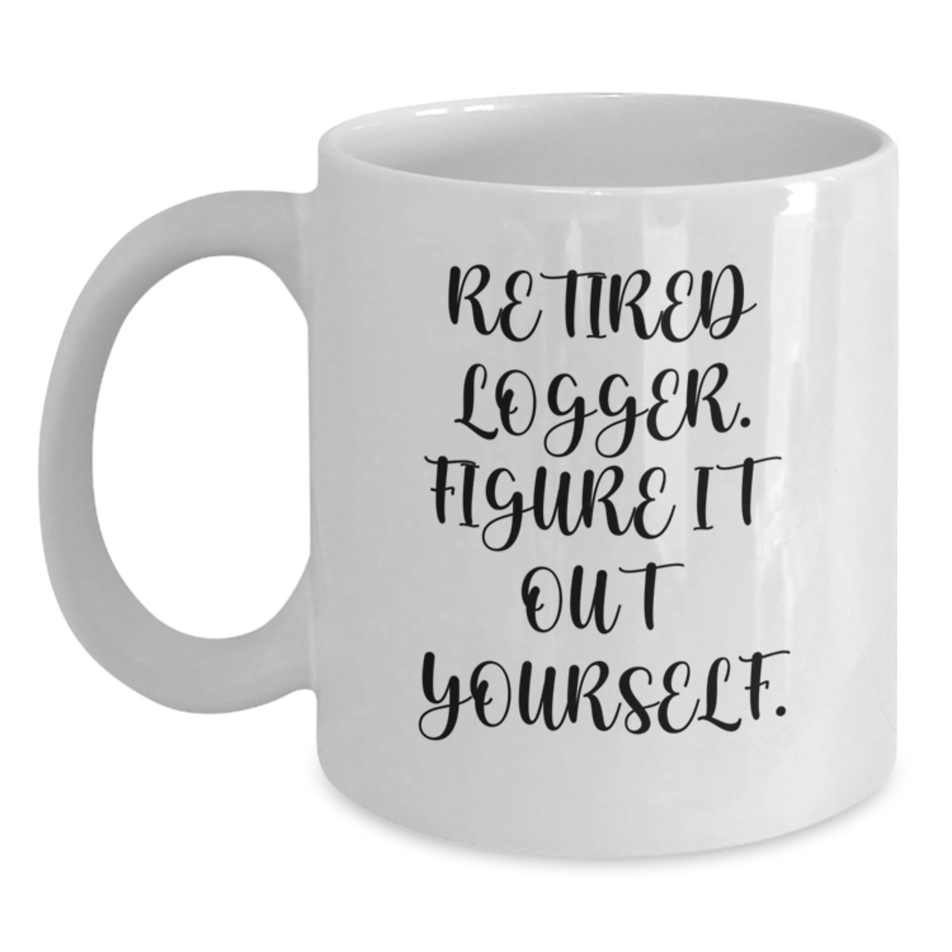 Funny Logger Gifts for Him, White Coffee Mug with 'Retired Logger. Figure It Out Yourself.' Quote, Christmas Unique Gifts from Family - Main