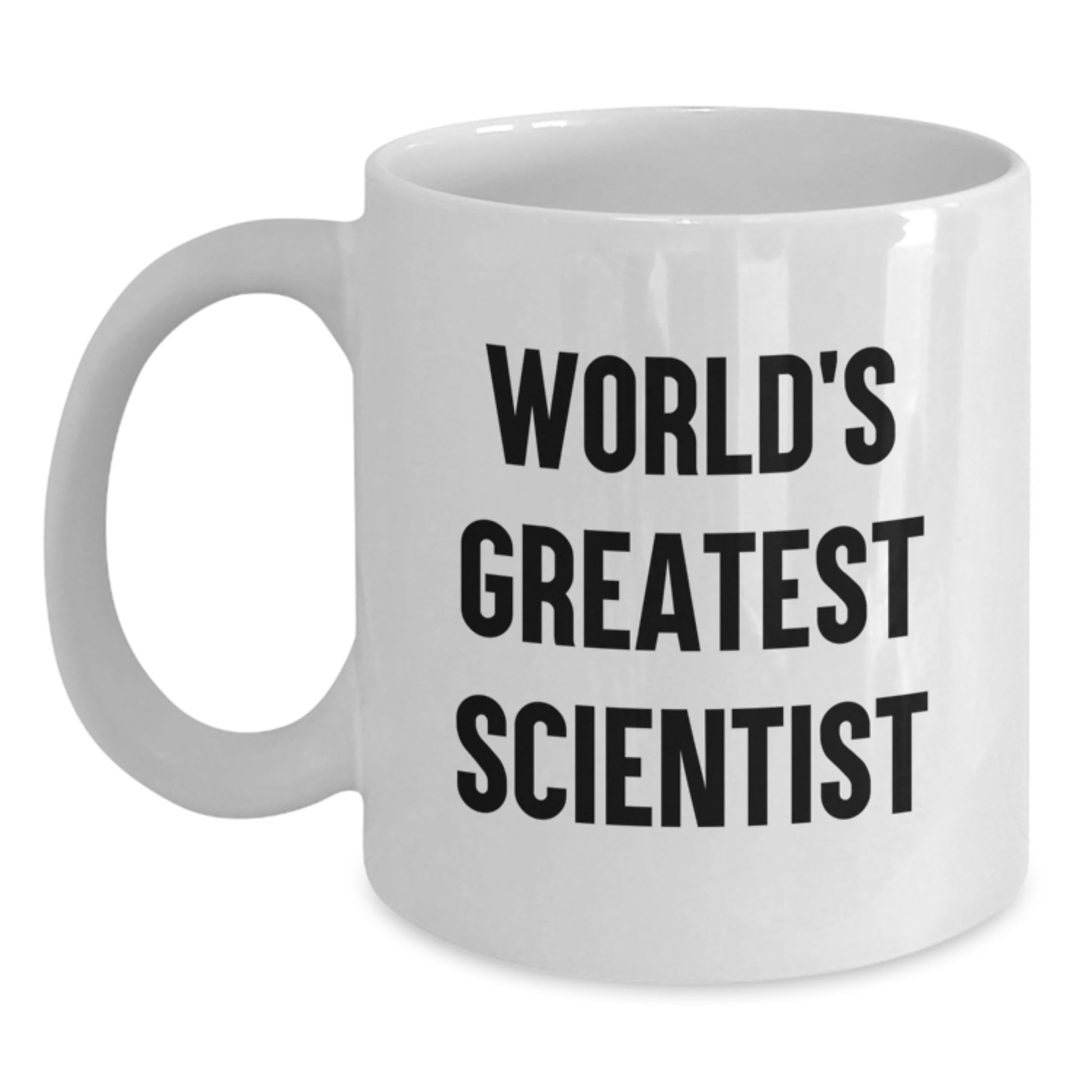 Funny Quote Gifts from Men to World's Greatest Scientist Mother's Day Unique Gifts White Coffee Mug - Main