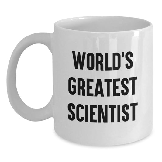 Funny Quote Gifts from Men to World's Greatest Scientist Mother's Day Unique Gifts White Coffee Mug - Main