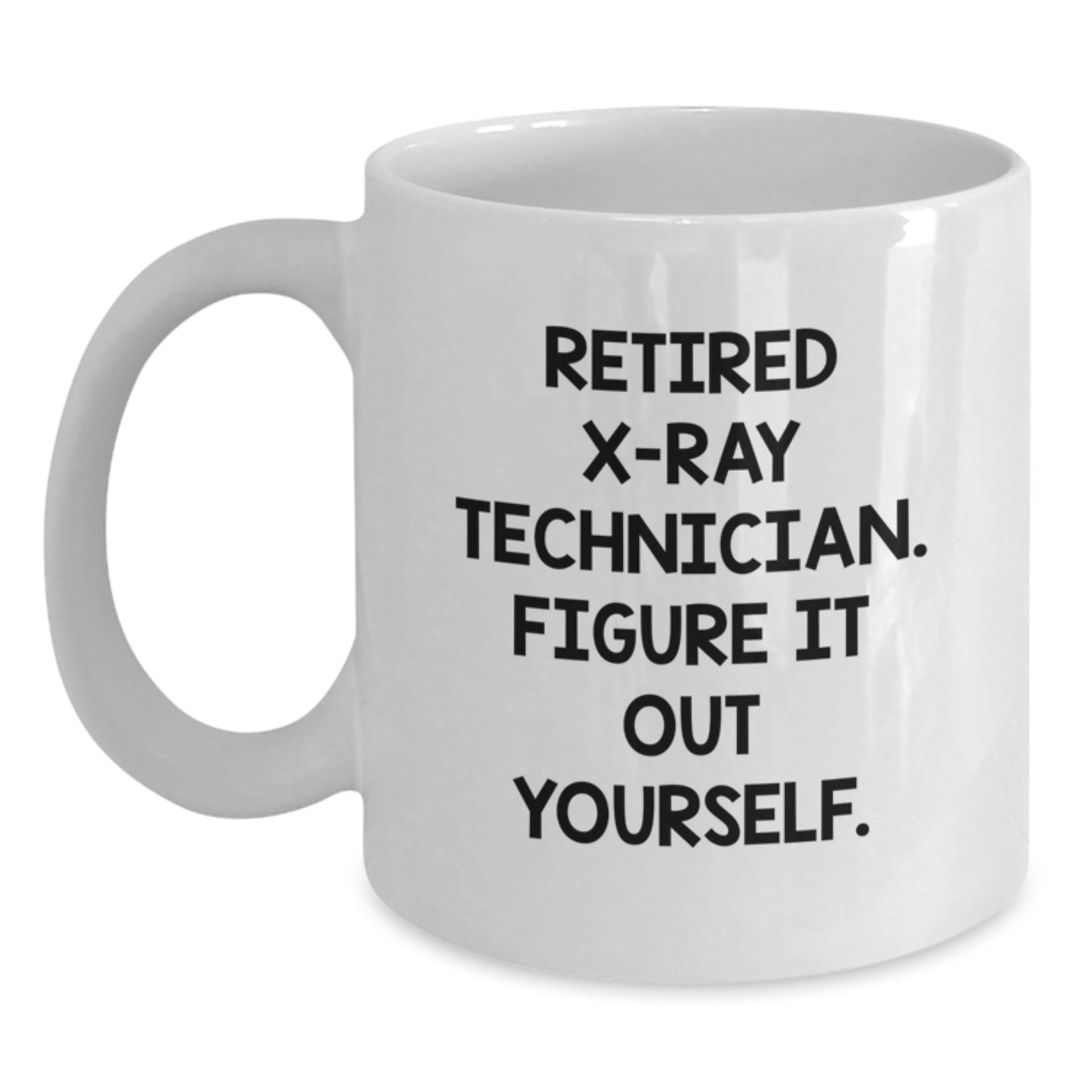 Funny X-Ray Technician Gifts from Friends, Unique Birthday Unique Gifts for Retired X-Ray Technicians, White Coffee Mug - Main