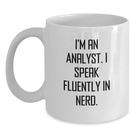 Funny Analyst Gifts from Friends - 'I'm An Analyst. I Speak Fluently In genius.' White Coffee Mug for Graduation - Main