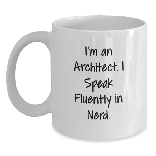 Funny Architect Mugs, Gifts for Men, Friends, and Coworkers, Christmas Unique Gifts from Architects, 'I'm An Architect. I Speak Fluently In genius.' White Coffee Mug - Main