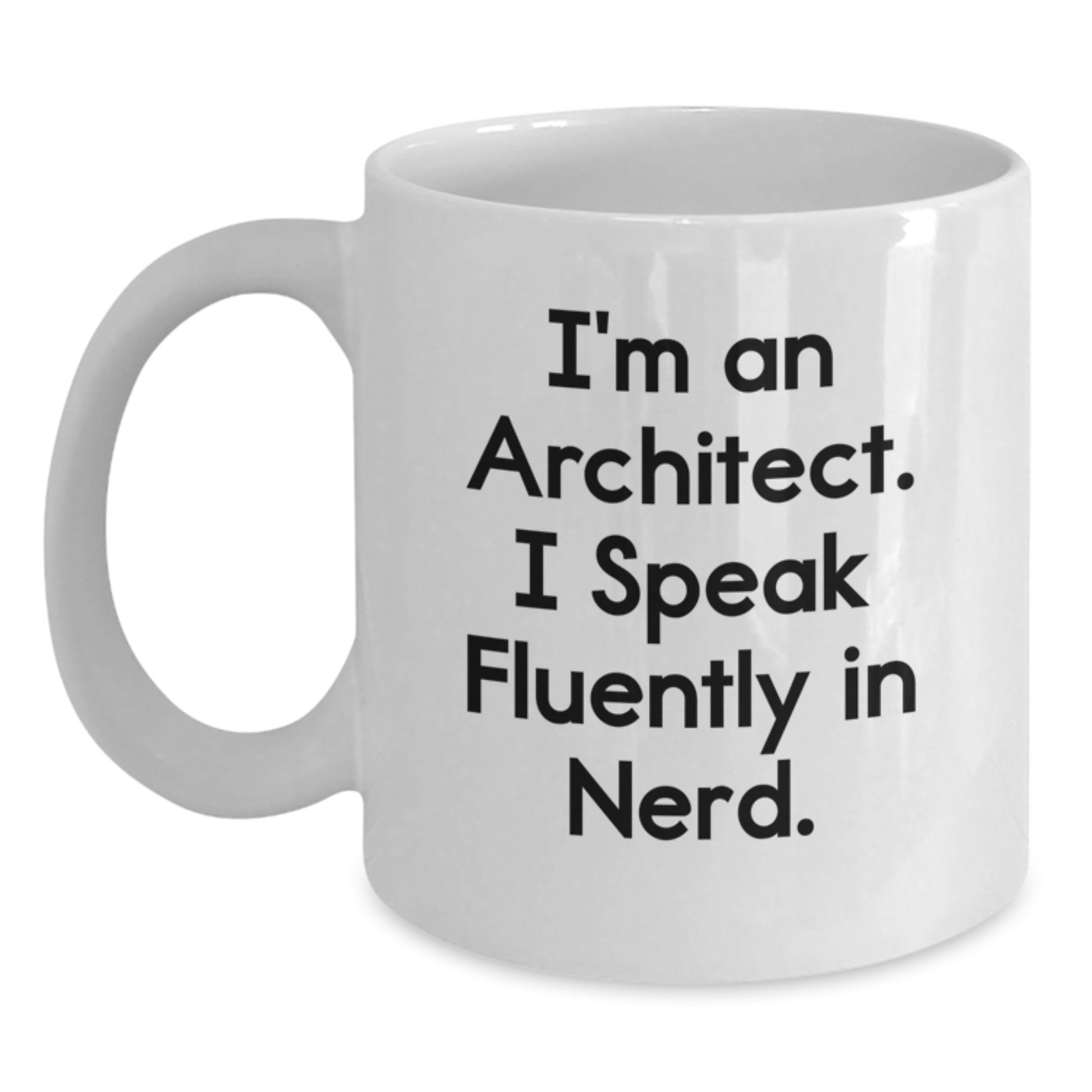 Funny Architect Christmas Unique Gifts from Friends to Men, White Coffee Mug - 'I'm An Architect. I Speak Fluently In genius. - Main