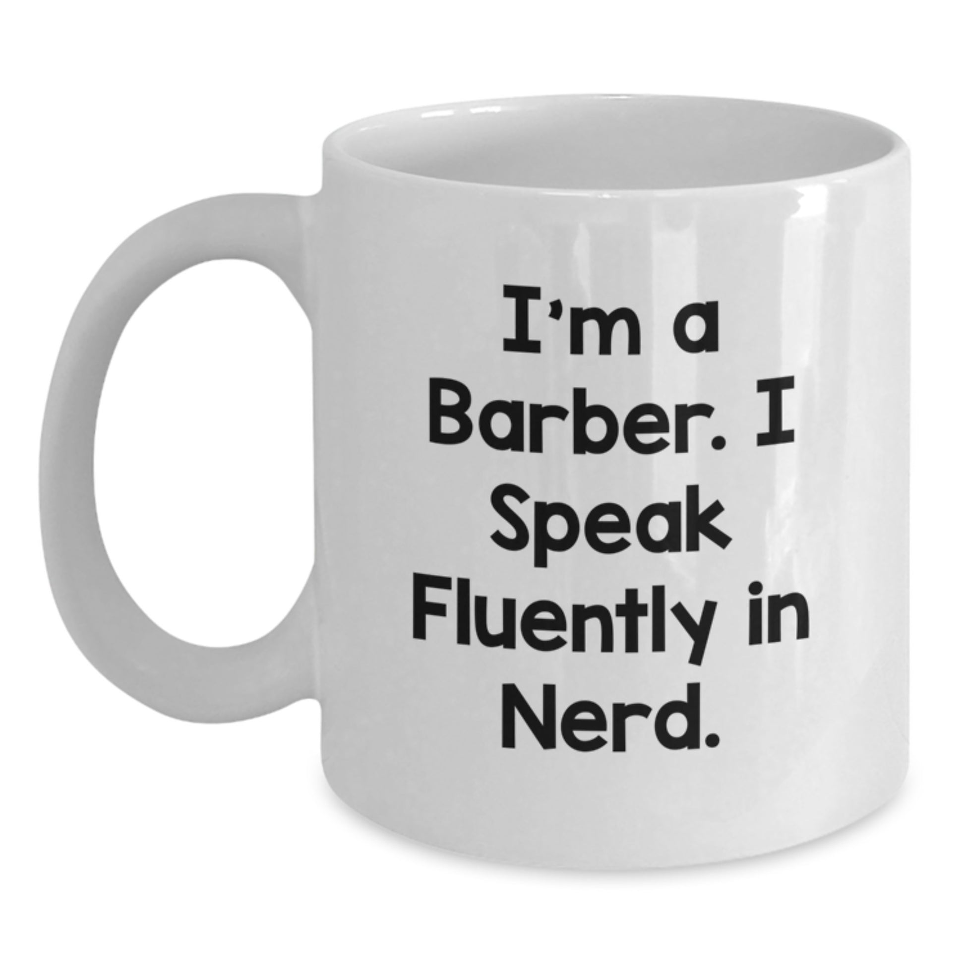 Funny Barber Gifts from Friends, Unique White Coffee Mug for Men, 'I'm A Barber. I Speak Fluently In genius.' Graduation Unique Gifts - Main