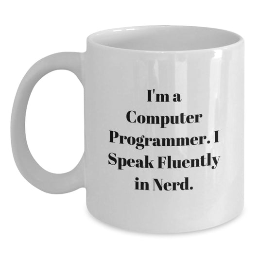 Funny Computer Programmer Gifts, White Coffee Mug, 'I'm A Computer Programmer. I Speak Fluently In genius.' Quote, Gifts from Family for Computer Programmer, Graduation Unique Gifts - Main
