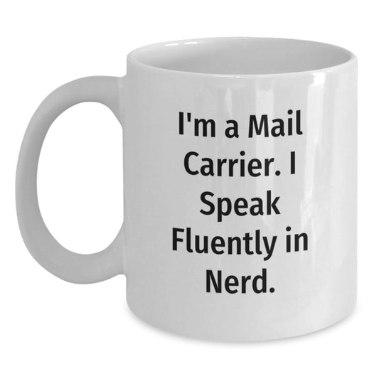 Funny Mail Carrier Gifts from Friends, Coworkers, or Family - 'I'm A Mail Carrier. I Speak Fluently In genius.' White Coffee Mug for Birthday Unique Gifts - Main