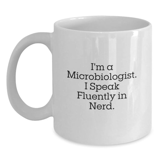 Funny Microbiologist Gifts from Friends for Birthday - I'm A Microbiologist. I Speak Fluently In genius. White Coffee Mug - Main