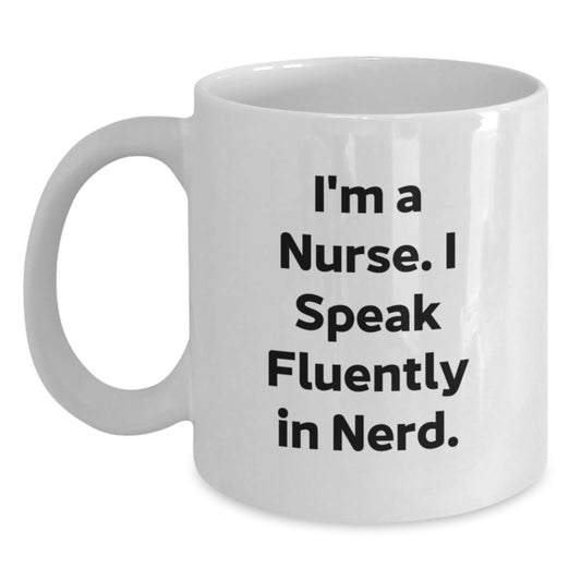 Funny Nurse Humor White Coffee Mug Gifts from Men Women Friends Coworkers Family to Nurse, Perfect for Birthday Unique Gifts - Main