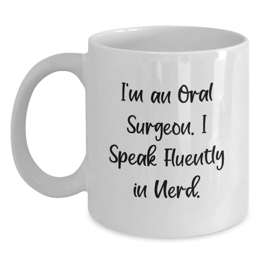 Funny Quote Gifts for Oral Surgeon Valentine's White Coffee Mug - Gifts from Friends, Coworkers, Family - Unique White Coffee Mug for Oral Surgeon Enthusiasts - Main