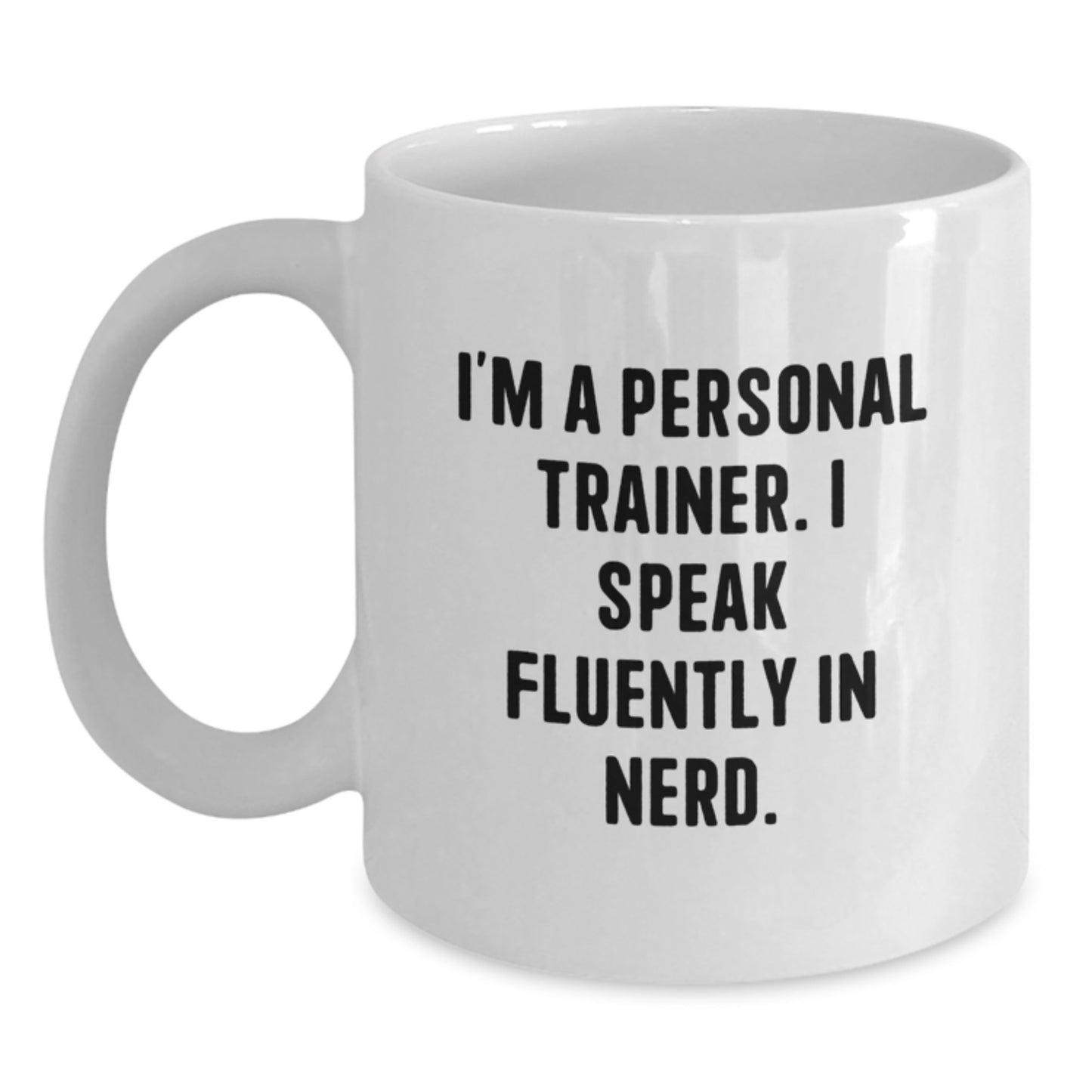 Funny Personal Trainer Gifts for Him, Unique White Coffee Mug from Friends, Birthday Unique Gifts for Personal Trainers, 'I'm A Personal Trainer. I Speak Fluently In genius.', White Ceramic Mug - Main