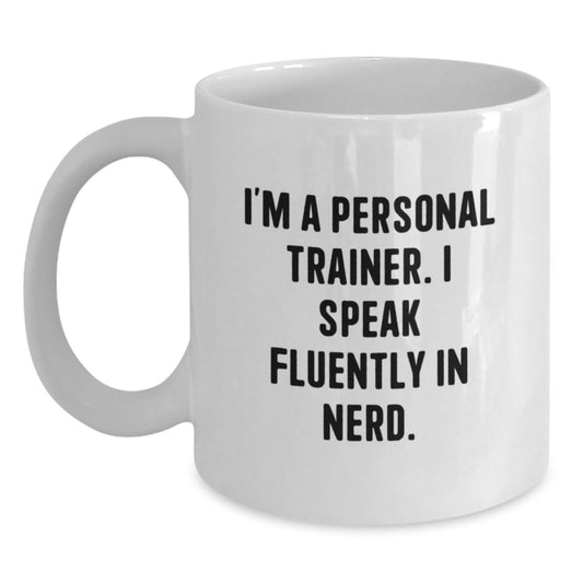 Funny Personal Trainer Gifts for Him, Unique White Coffee Mug from Friends, Birthday Unique Gifts for Personal Trainers, 'I'm A Personal Trainer. I Speak Fluently In genius.', White Ceramic Mug - Main