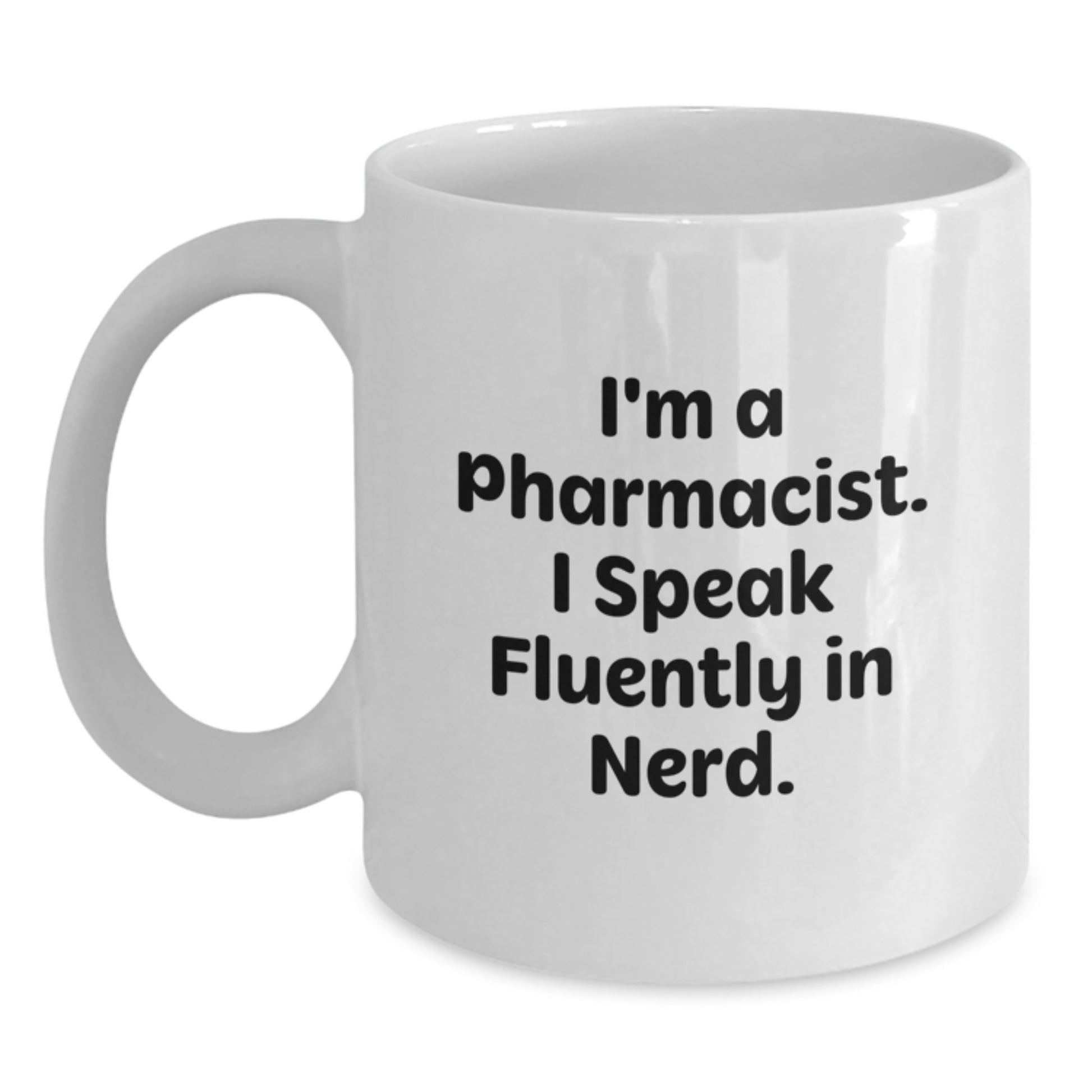 Funny Pharmacist Gifts, White Coffee Mug for Men, I'm A Pharmacist. I Speak Fluently In genius. Christmas Unique Gifts from Friends to Family - Main