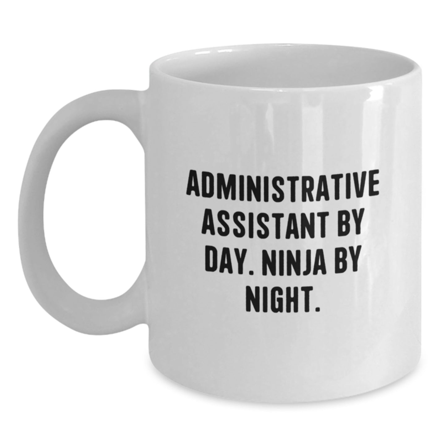 Funny Administrative Assistant Gifts from Friends, White Coffee Mug for Birthday Unique Gifts, 'Administrative Assistant By Day. Ninja By Night.' Quote - Main