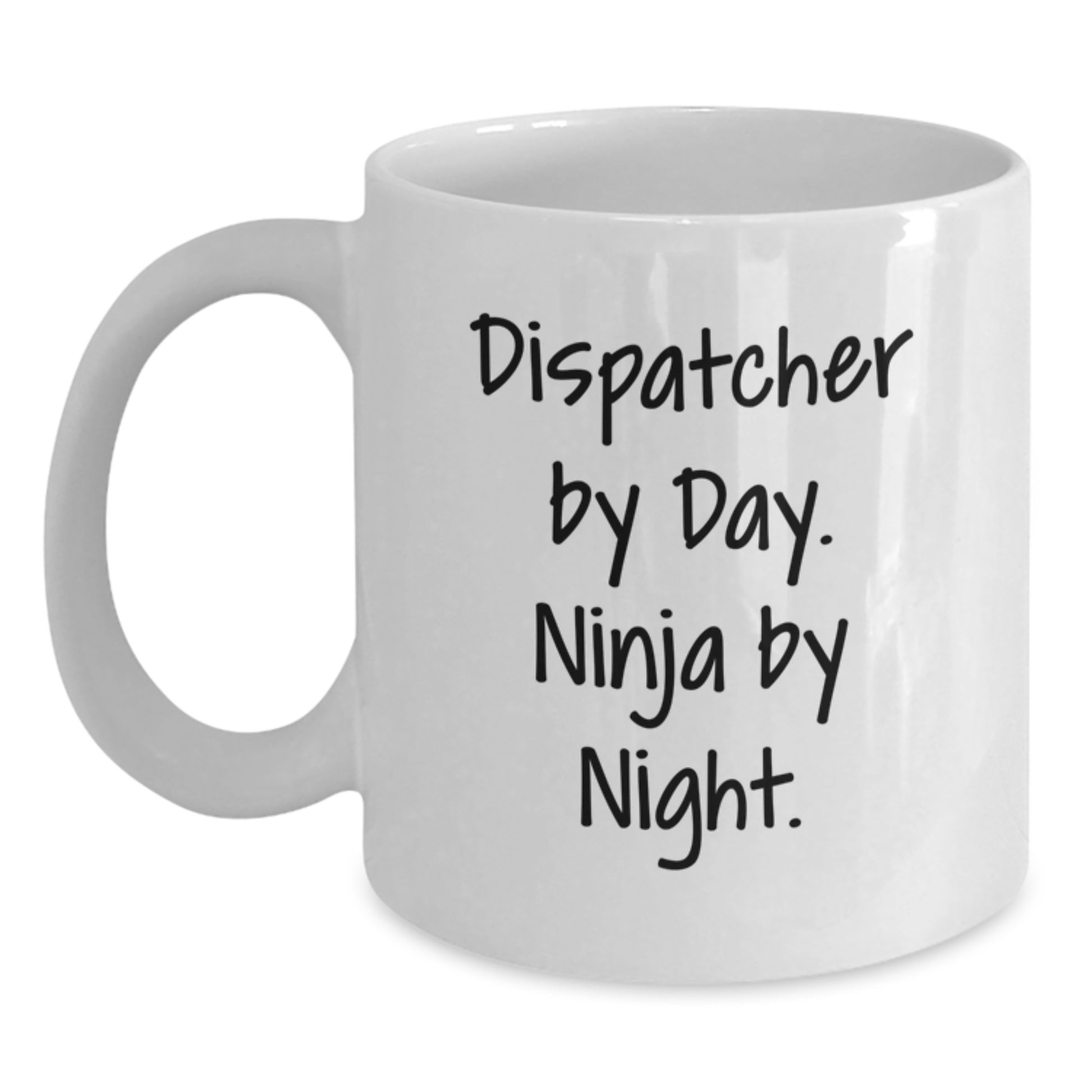 Dispatcher Gifts, Funny Quote, White Coffee Mug, 11oz or 15oz, Perfect for Birthday from Friends or Family - Dispatcher By Day, Ninja By Night. - Main
