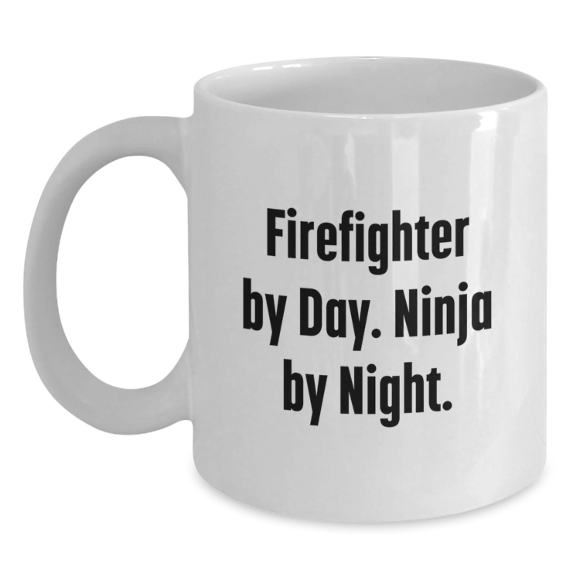 Firefighter Gifts from Friends for Birthday Unique Mug 'Firefighter By Day Ninja By Night' Funny Quote, White Coffee Mug, 11oz or 15oz - Main