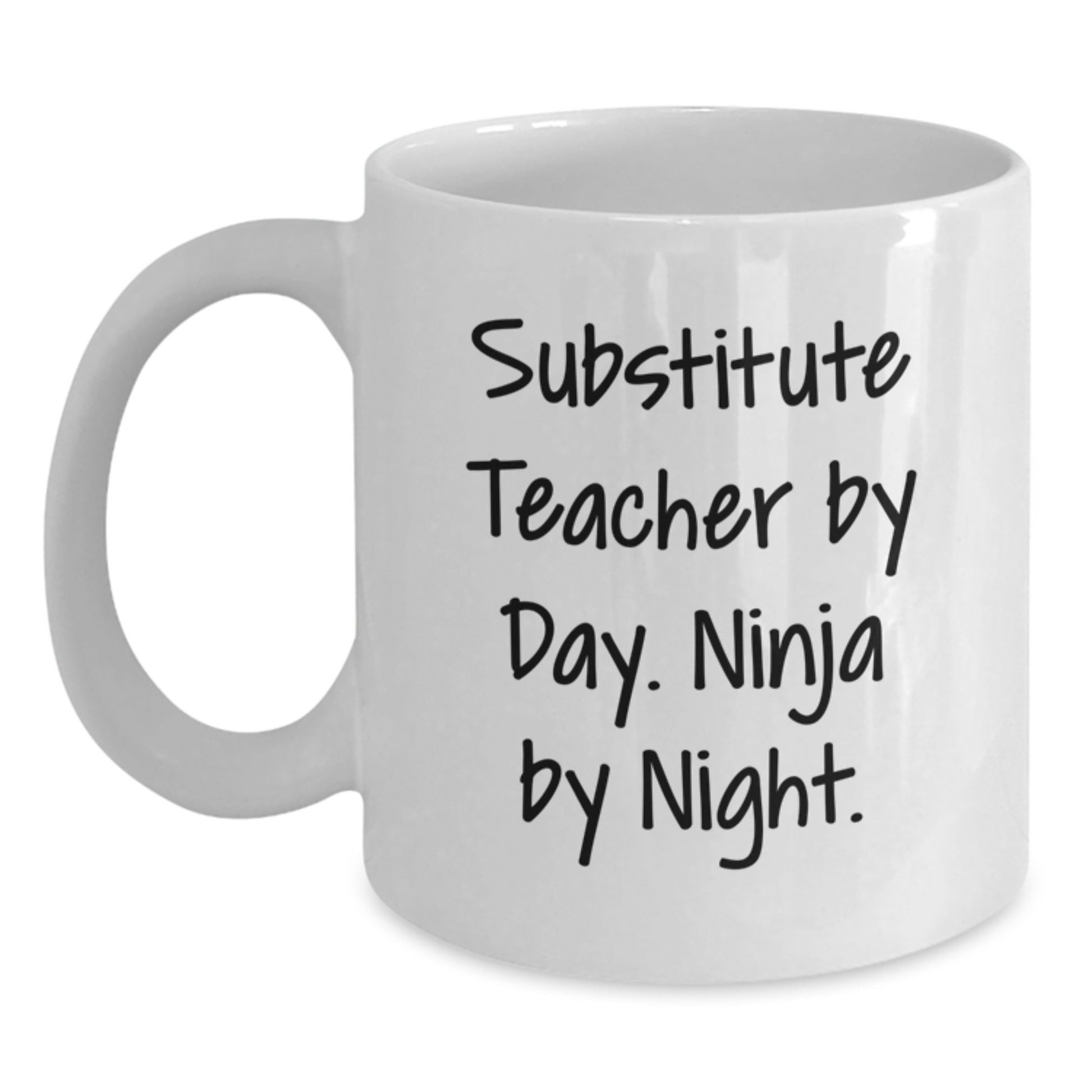 Funny Substitute Teacher Gifts from Friends for Men and Women - White Coffee Mug 11oz or 15oz, Ceramic, Microwave and Dishwasher Safe, Christmas Unique Presents - Main