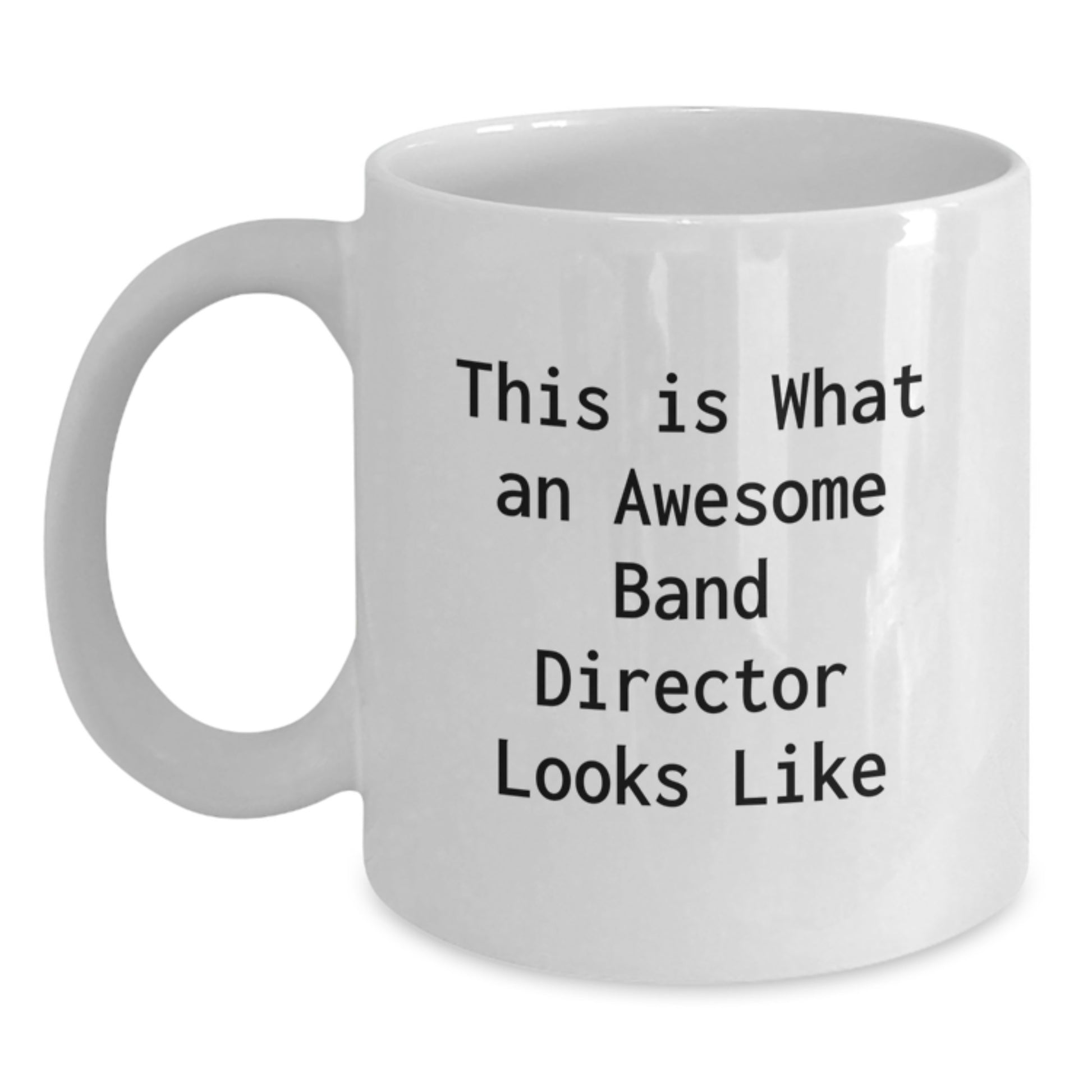 Funny Band Director Gifts from Friends for Birthday - 'This Is What An Awesome Band Director Looks Like' White Coffee Mug - Main