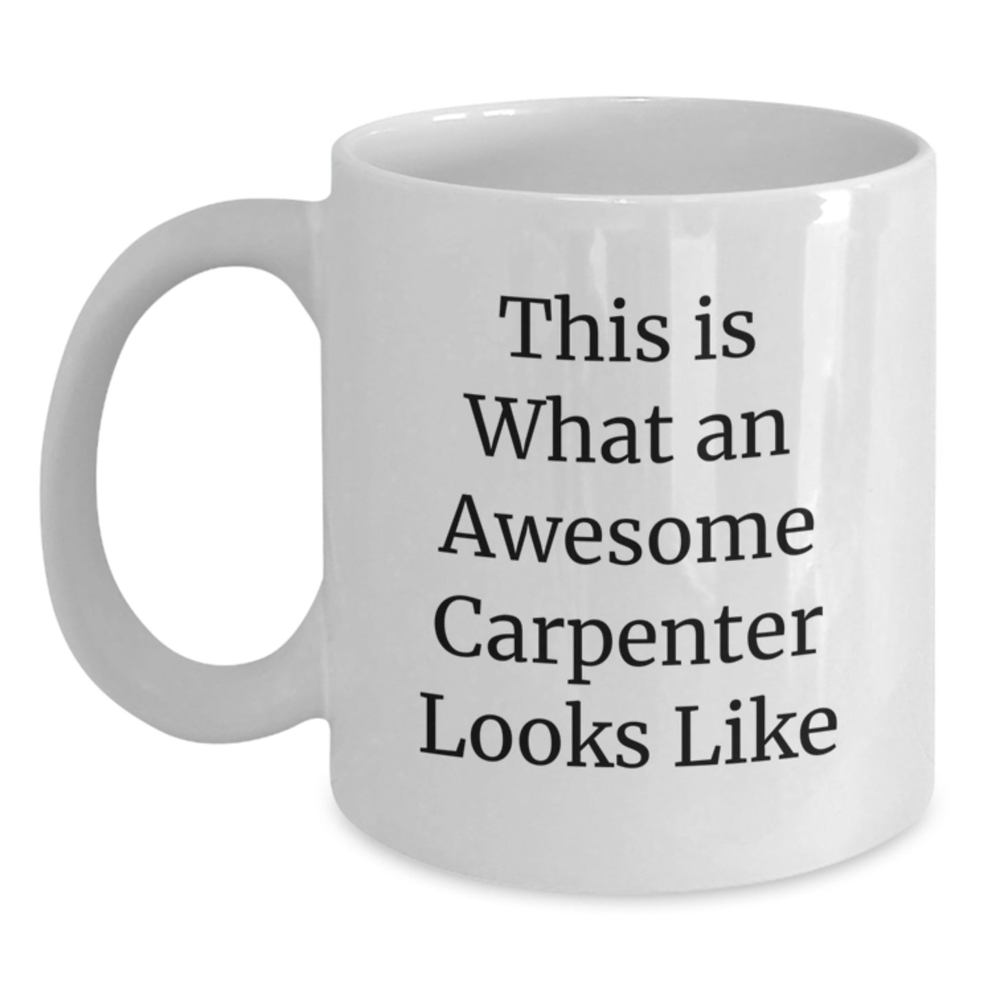 Awesome Carpenter Gift, Funny Quote White Coffee Mug, Gifts from Friends, Gifts for Carpenter, Birthday Unique Present - Main