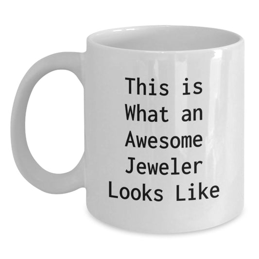 Gifts from Men to Awesome Jeweler Friends, Funny Quote White Coffee Mug, Christmas Unique Gifts - Main