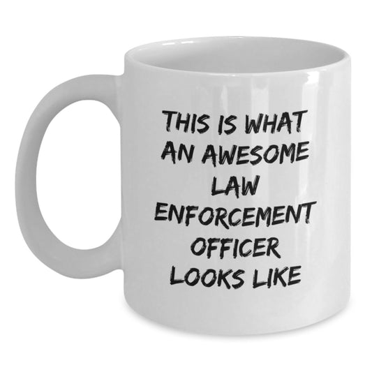 Funny Law Enforcement Officer Gifts for Men and Women - Christmas Unique Presents from Family and Friends - White Coffee Mug with 'This Is What An Awesome Law Enforcement Officer Looks Like' Quote - Main