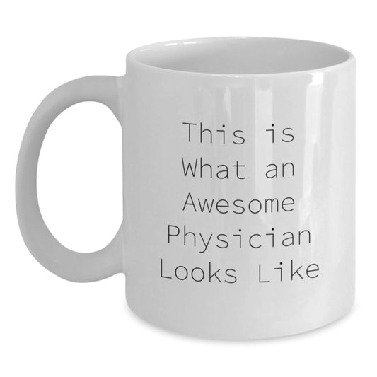 Funny Physician Gifts, Physician White Coffee Mug, This Is What An Awesome Physician Looks Like, Birthday Unique Gifts from Friends to Physician - Main