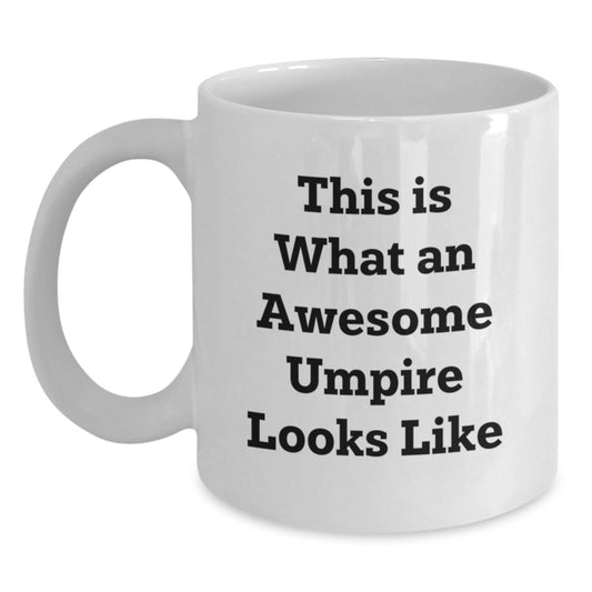 Umpire Gifts from Friends, Funny White Coffee Mug for Graduation, This Is What An Awesome Umpire Looks Like - Main