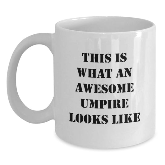 Funny Umpire Gifts, Awesome Umpire Coffee Mug for Graduation, White Ceramic Mug, Gifts from Men, Gifts for Umpire, Inspirational Quote, 'This Is What An Awesome Umpire Looks Like' - Main