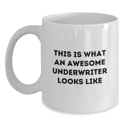 Funny Underwriter Gifts from Friends - This Is What An Awesome Underwriter Looks Like Quote on White Coffee Mug for Graduation Gifts - Main