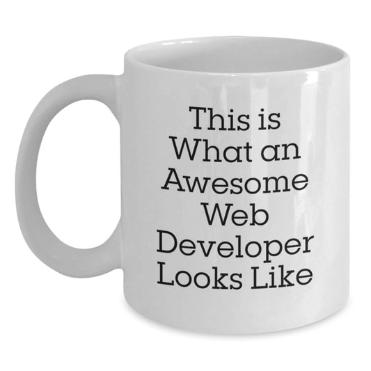 Funny Web Developer White Coffee Mug Gifts from Friends for Graduation - 'This Is What An Awesome Web Developer Looks Like' - Main