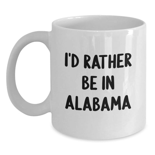 Funny Alabama Gifts for Men, Unique White Coffee Mug 'I'd Rather Be In Alabama' for Christmas - Main