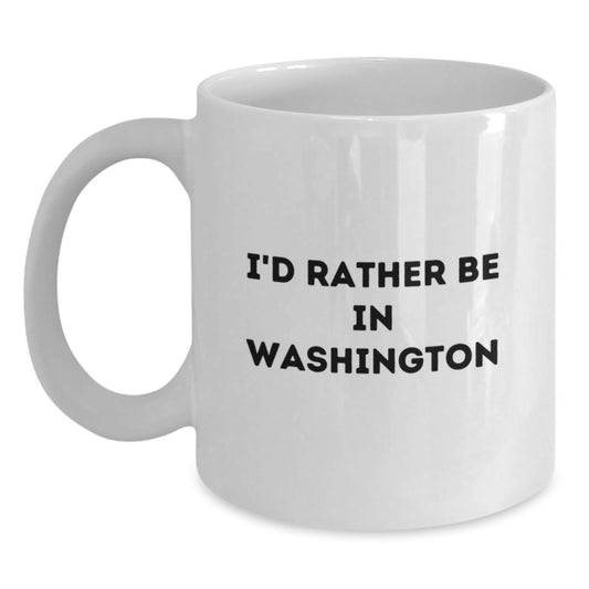 Washington Humor Funny Quote I'd Rather Be In Washington Gifts for Birthday, White Coffee Mug for Men Women Friends Coworkers Family - Main
