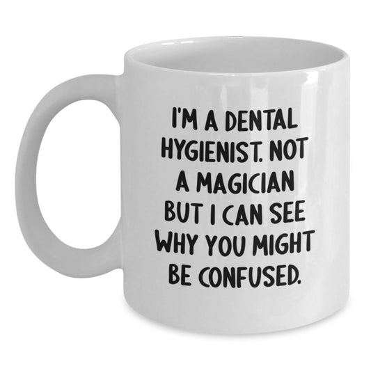 Funny Dental Hygienist Gifts from Family to Friends - I'm A Dental Hygienist. Not A Magician, Gifts for Dental Hygienist, Birthday Unique Gifts, White Coffee Mug, Dental Hygienist Humor - Main