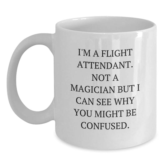 Funny Flight Attendant Gifts from Friends, Unique White Coffee Mugs for Christmas, 'I'm A Flight Attendant. Not A Magician...' - Main