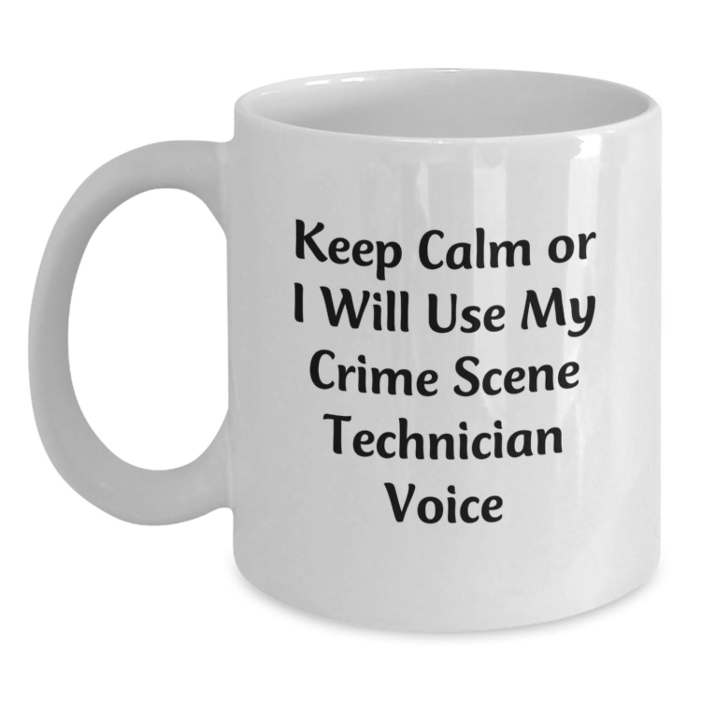 Funny Crime Scene Technician Gifts from Men for Crime Scene Technician on Mother's Day Unique White Coffee Mug Keep Calm Or I Will Use My Voice - Main