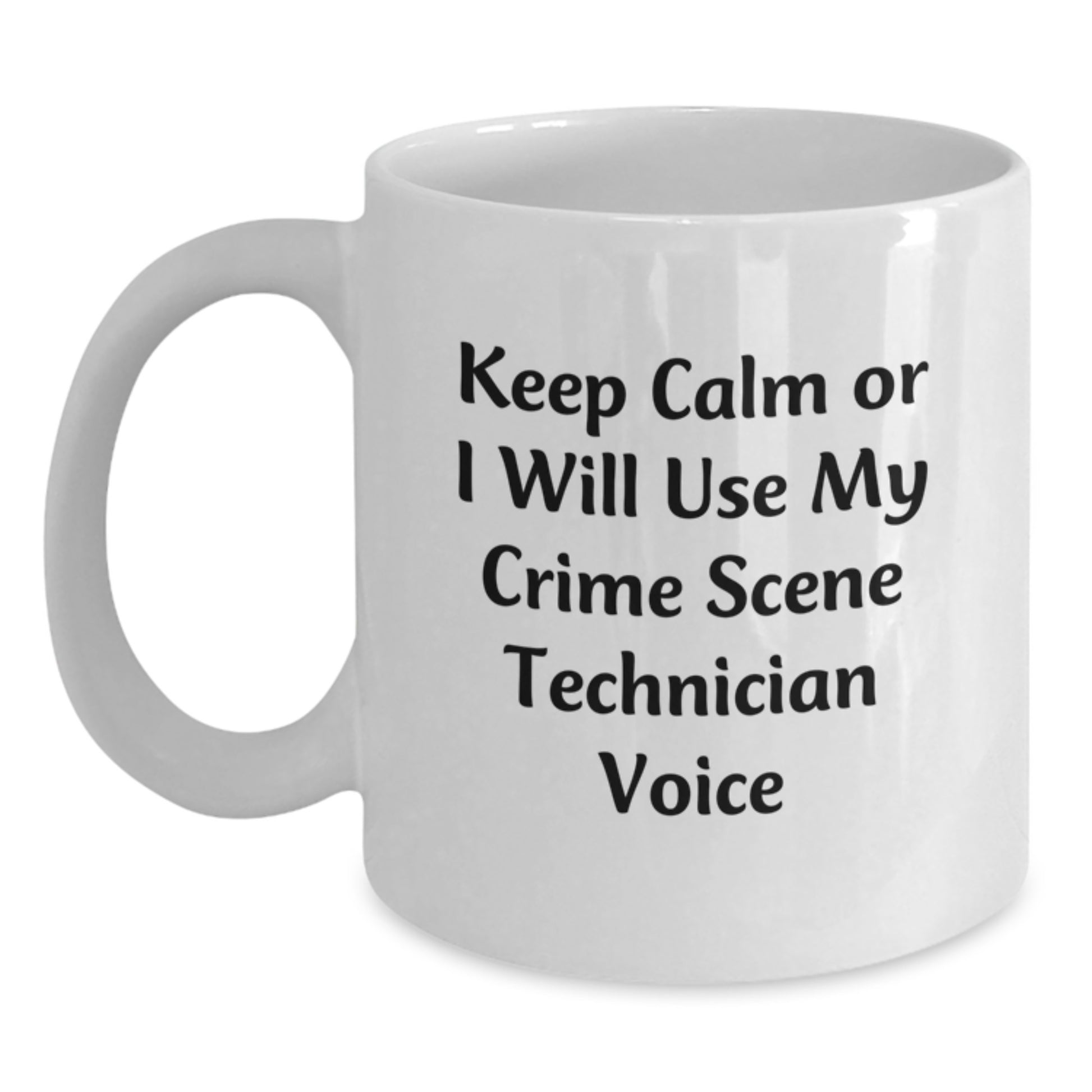 Funny Crime Scene Technician Gifts from Men for Crime Scene Technician on Mother's Day Unique White Coffee Mug Keep Calm Or I Will Use My Voice - Main
