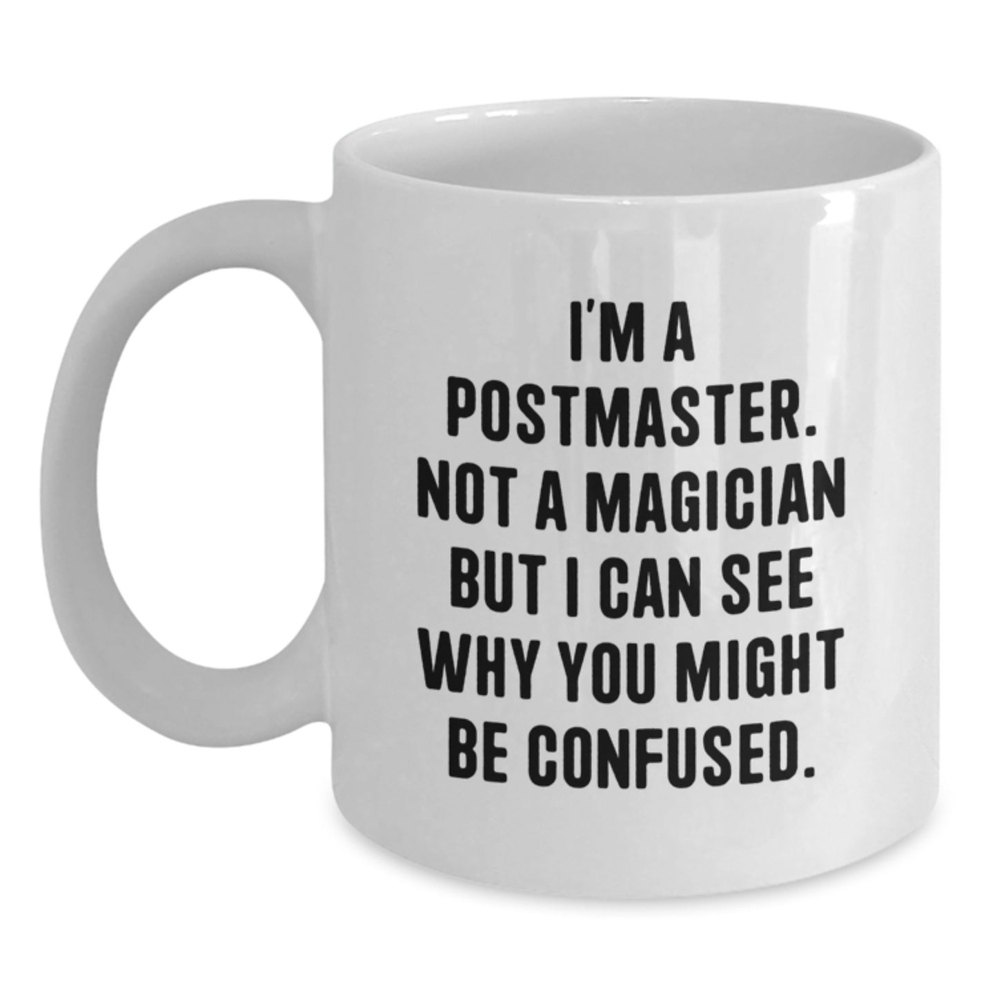 Funny Postmaster Gifts from Friends for Men Unique White Coffee Mug, I'm Not A Magician, Graduation Unique Gifts - Main