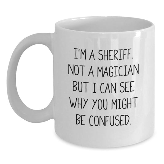Funny Sheriff White Coffee Mug Gifts from Friends for Men, Unique Christmas Memorable Presents for Sheriff Lovers - Main