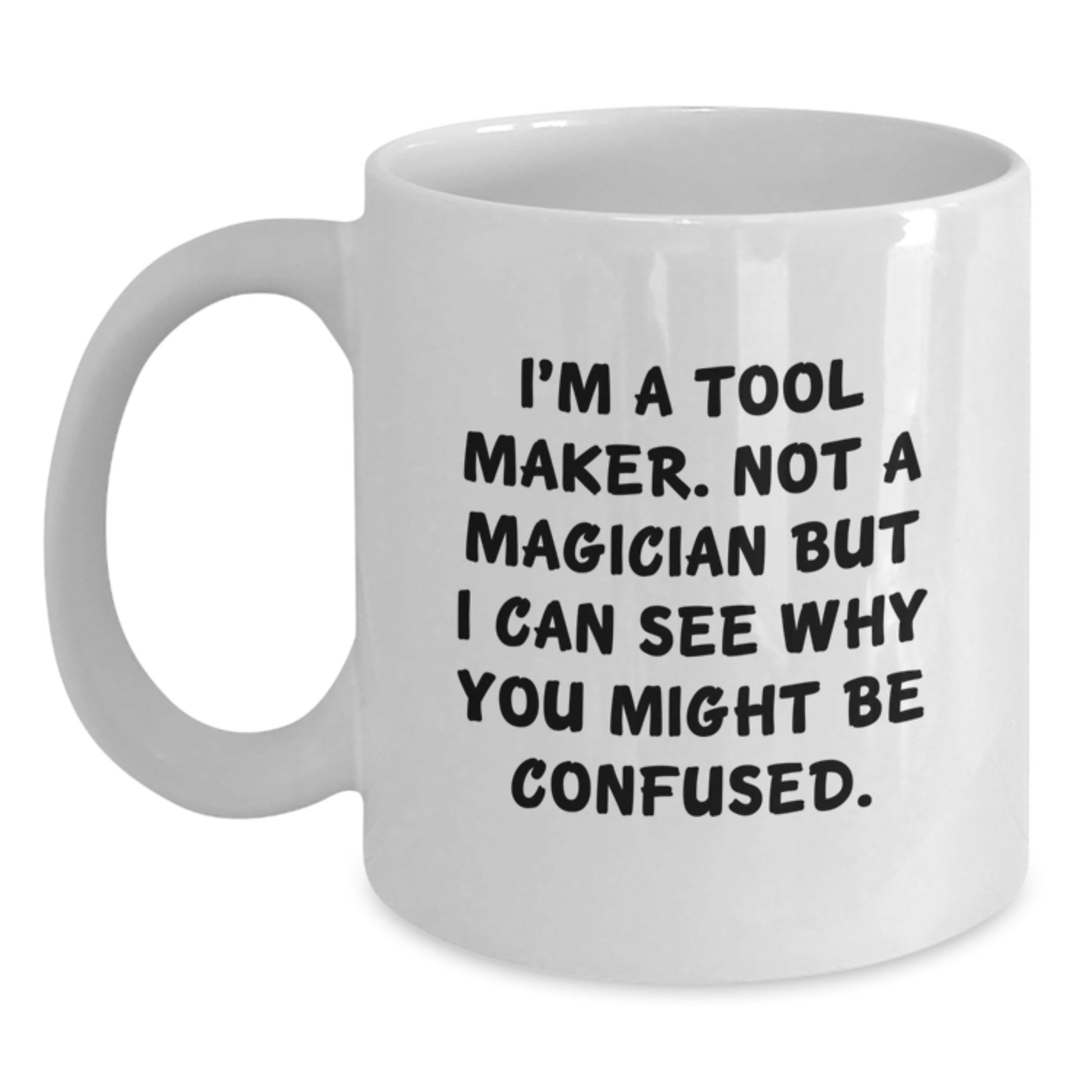 Funny Tool Maker Gifts from Friends, White Coffee Mug for Christmas Unique Presents from Family - Main