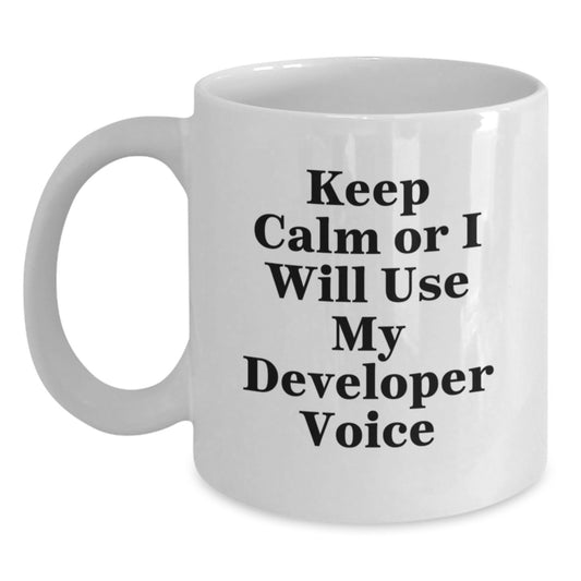 Funny Developer Gifts - Keep Calm Or I Will Use My Developer Voice Funny Mug for Developers, White Coffee Mug for Graduation Unique Gifts from Friends or Family - Main