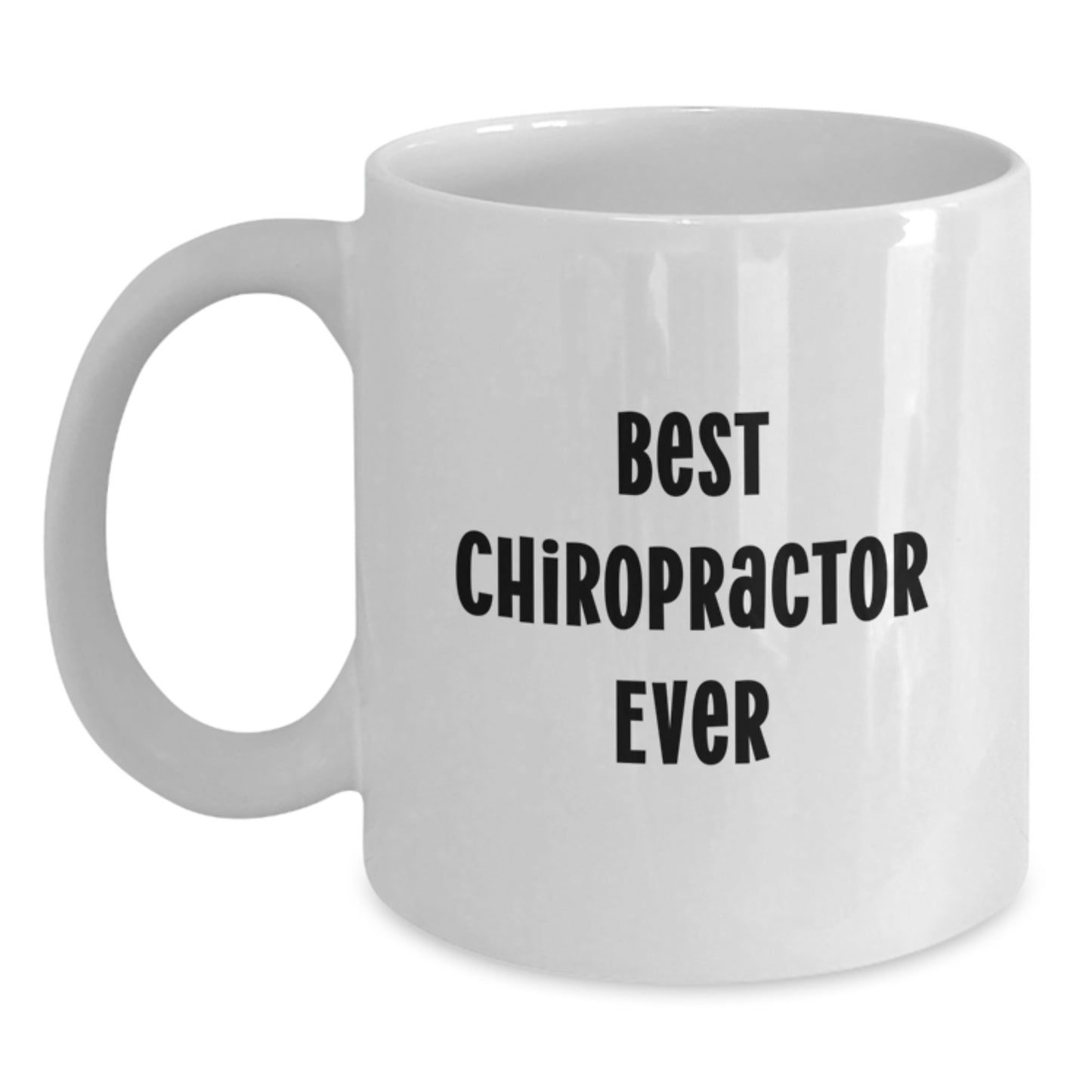Funny Chiropractor Gifts from Friends, Best Chiropractor Ever Quote on White Coffee Mug, Unique Valentine's Unique Gifts for Chiropractor Men - Main
