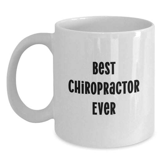 Funny Chiropractor Gifts from Friends, Best Chiropractor Ever Quote on White Coffee Mug, Unique Valentine's Unique Gifts for Chiropractor Men - Main